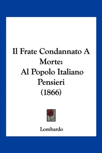 Il Frate Condannato A Morte: Al Popolo Italiano Pensieri (1866)