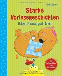 Starke Vorlesegeschichten. Helden, Freunde, große Taten