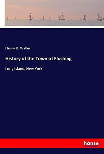 History of the Town of Flushing: Long Island, New York