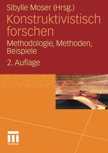 Konstruktivistisch Forschen: Methodologie, Methoden, Beispiele (German Edition), 2. Auflage