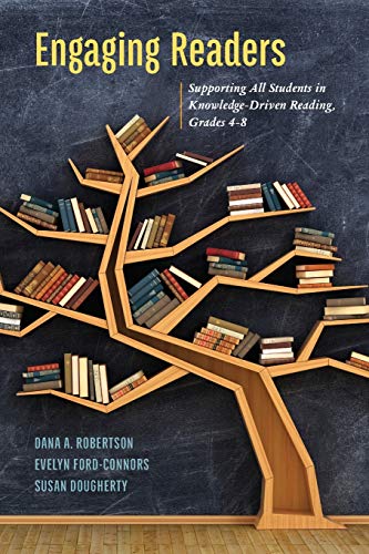 Engaging Readers: Supporting All Students in Knowledge-Driven Reading, Grades 4-8