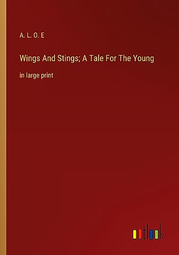 Wings And Stings; A Tale For The Young: in large print