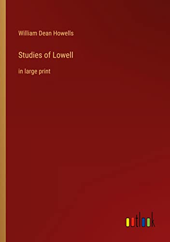 Studies of Lowell: in large print