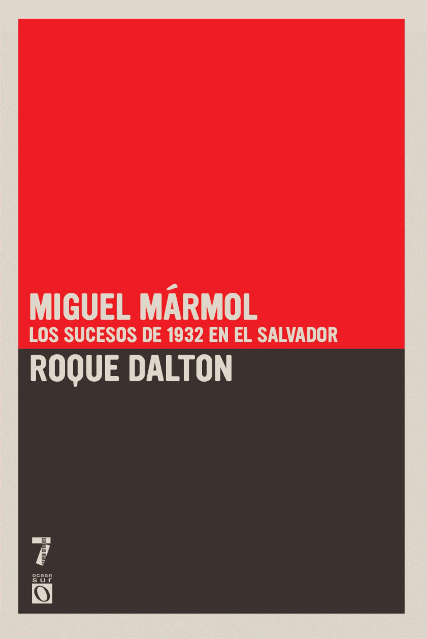 Miguel Mármol: Los sucesos de 1932 en El Salvador (Colección Roque Dalton)