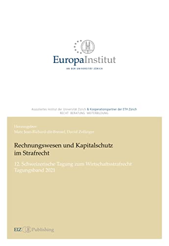 Rechnungswesen und Kapitalschutz im Strafrecht: 12. Schweizerische Tagung zum Wirtschaftsstrafrecht - Tagungsband 2021 (EIZ Publishing)