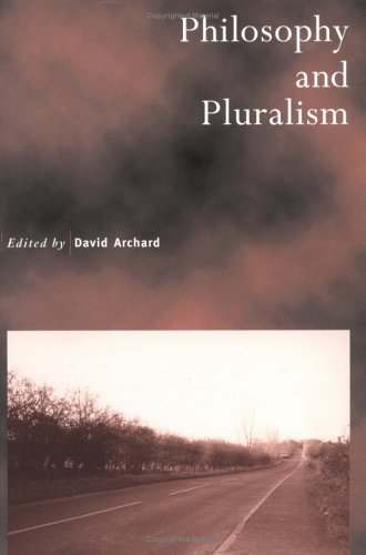 David Archard Philosophy And Pluralism (Royal Institute Of Philosophy Supplements, Band 40)