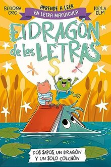 El dragón de las letras 4 - Dos sapos, un dragón y un solo colchón: Aprender a leer con MAYÚSCULAS (a partir de 5 años) (Primeras lecturas, Band 4)