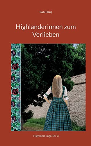 Highlanderinnen zum Verlieben (Highland-Saga)