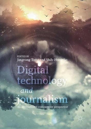 Digital Technology and Journalism: An International Comparative Perspective