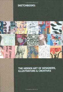 Sketchbooks The Hidden Art of Designers Illustrators and Creatives (Hardback)