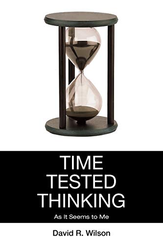 Time Tested Thinking: As It Seems to Me
