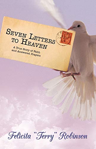 Seven Letters to Heaven: A True Story of Faith and Answered Prayers