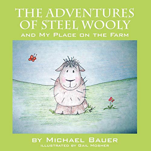 The Adventures of Steel Wooly: And My Place on the Farm