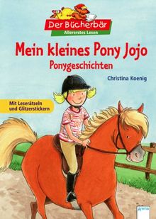 Mein kleines Pony Jojo: Ponygeschichten. Der Bücherbär: Allererstes Lesen