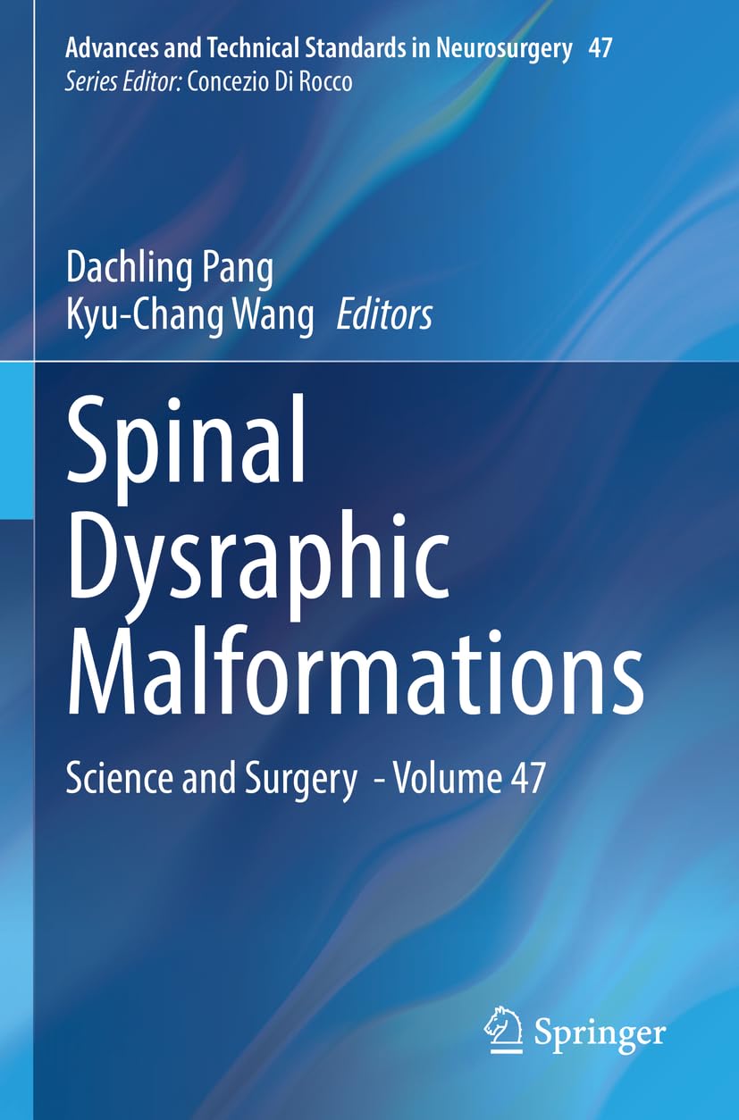 Spinal Dysraphic Malformations: Science and Surgery - Volume 47 (Advances and Technical Standards in Neurosurgery, 47, Band 47)