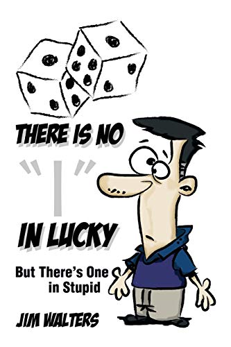 There is No I in Lucky: But There's One in Stupid