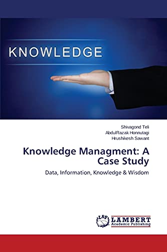 Knowledge Managment: A Case Study: Data, Information, Knowledge & Wisdom