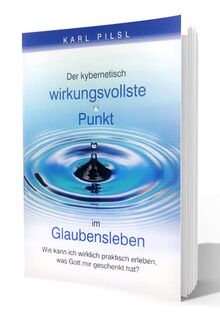 Der kybernetisch wirkungsvollste Punkt im Glaubensleben