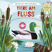 Komm mit nach draußen! - Tiere am Fluss: Pappbilderbuch mit vielen Schiebern und Auszugsseiten ab 2 Jahren (Die Komm-mit-nach-draußen!-Reihe, Band 3)