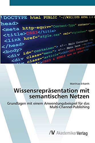 Wissensrepräsentation mit semantischen Netzen: Grundlagen mit einem Anwendungsbeispiel für das Multi-Channel-Publishing