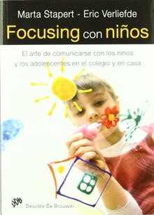 Focusing con niños : el arte de comunicarse con los niños y los adolescentes en el colegio y en casa (AMAE)