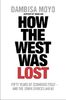How The West Was Lost: Fifty Years of Economic Folly - And the Stark Choices Ahead