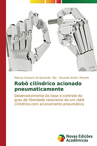 Robô cilíndrico acionado pneumaticamente: Desenvolvimento da base e controle do grau de liberdade rotacional de um robô cilíndrico com acionamento pneumático