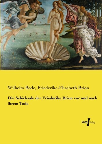 Die Schicksale der Friederike Brion vor und nach ihrem Tode