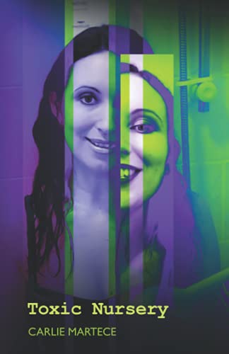 Carlie Martece Toxic Nursery (Constructed Sanity, Band 1)