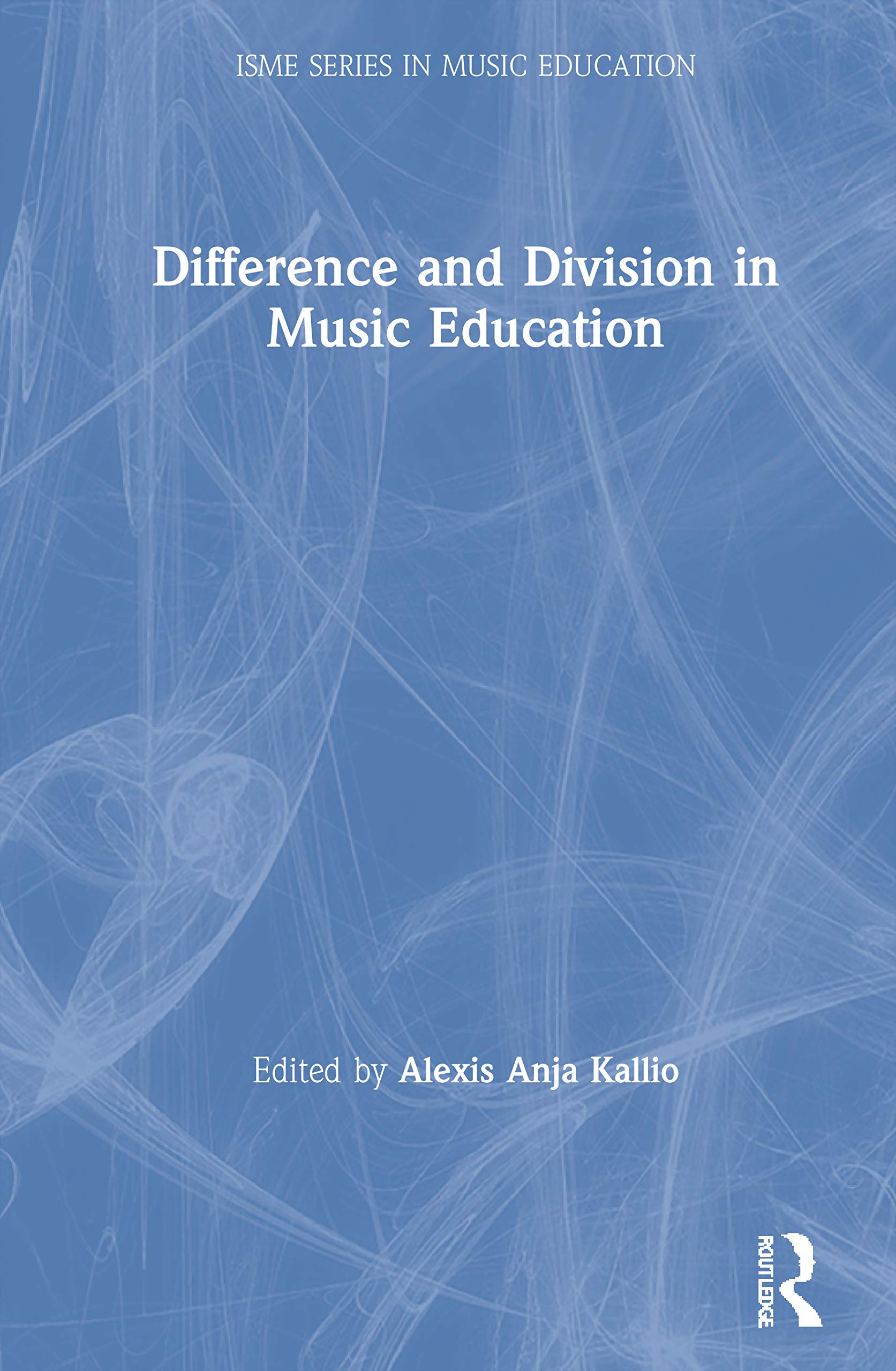 Difference and Division in Music Education (ISME Series in Music Education)