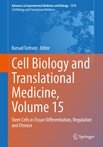 Cell Biology and Translational Medicine, Volume 15: Stem Cells in Tissue Differentiation, Regulation and Disease (Advances in Experimental Medicine and Biology, 1376, Band 15)