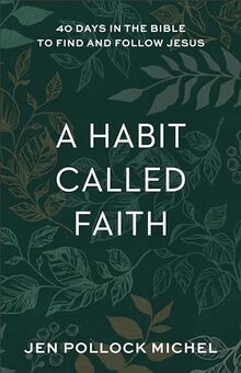 Habit Called Faith: 40 Days in the Bible to Find and Follow Jesus