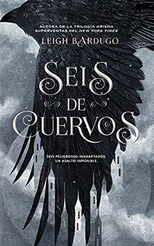 Seis de cuervos (Bilogía Seis de cuervos, Band 1)