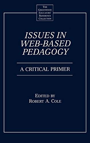 Issues in Web-Based Pedagogy: A Critical Primer (The Greenwood Educators' Reference Collection)