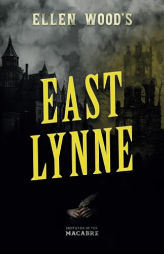 Ellen Wood's East Lynne (Mothers of the Macabre)