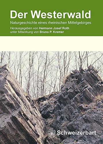 Der Westerwald: Naturgeschichte eines rheinischen Mittelgebirges