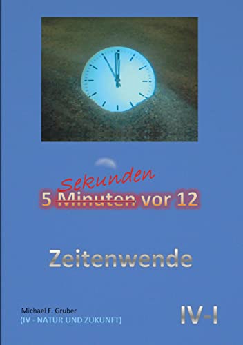 Zeitenwende: Natur und Zukunft (5 Sekunden vor 12)