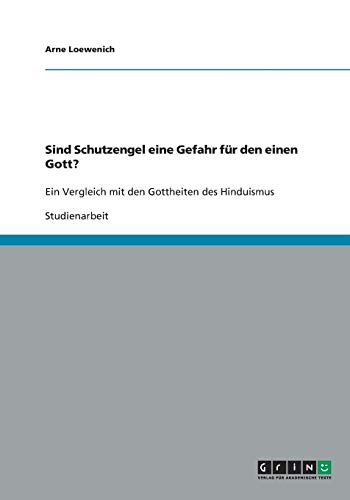 Sind Schutzengel eine Gefahr für den einen Gott?: Ein Vergleich mit den Gottheiten des Hinduismus