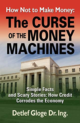 HOW NOT TO MAKE MONEY: The Curse of the Money Machines