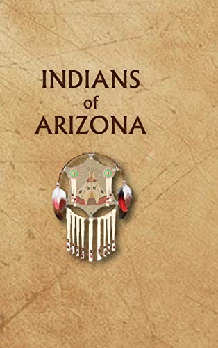 Indians of Arizona (Encyclopedia of Native Americans)