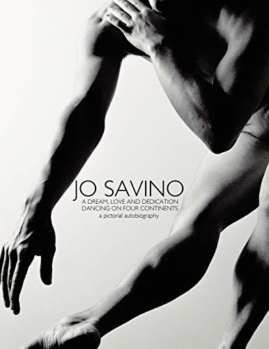 JO SAVINO A DREAM, LOVE AND DEDICATION: DANCING ON FOUR CONTINENTS