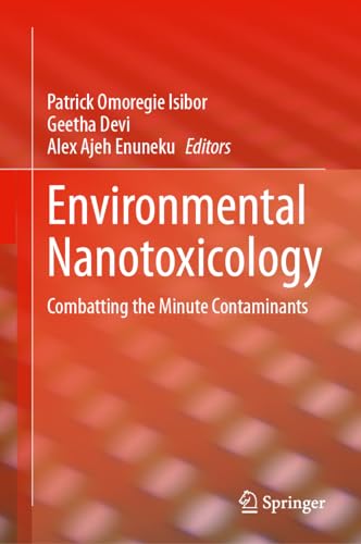 Environmental Nanotoxicology: Combatting the Minute Contaminants