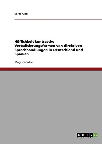 Höflichkeit kontrastiv: Verbalisierungsformen von direktiven Sprechhandlungen in Deutschland und Spanien