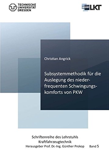 Subsystemmethodik für die Auslegung des niederfrequenten Schwingungskomforts von PKW (Schriftenreihe des Lehrstuhls Kraftfahrzeugtechnik)