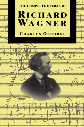 The Complete Operas Of Richard Wagner (The Complete Opera Series)
