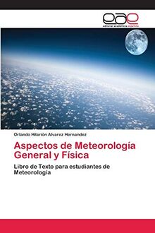 Aspectos de Meteorología General y Física: Libro de Texto para estudiantes de Meteorología