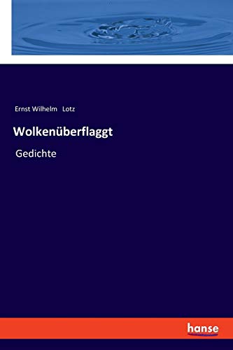 Wolkenüberflaggt: Gedichte