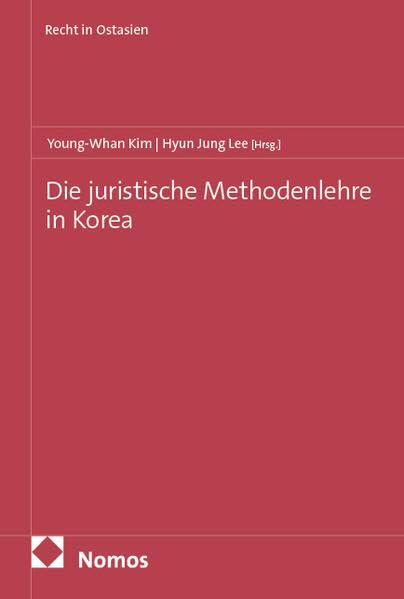 Die juristische Methodenlehre in Korea (Recht in Ostasien)