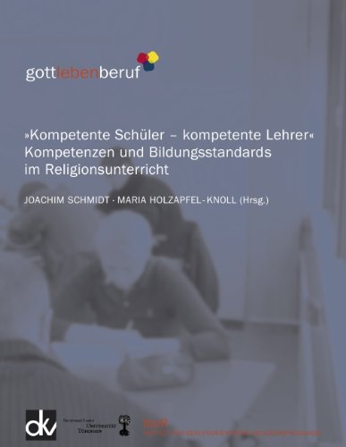 Kompetente Schüler - kompetente Lehrer: Kompetenzen und Bildungsstandards im Religionsunterricht