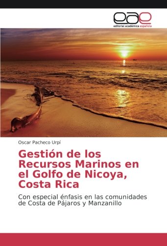 Gestión de los Recursos Marinos en el Golfo de Nicoya, Costa Rica: Con especial énfasis en las comunidades de Costa de Pájaros y Manzanillo